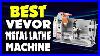 Top 5 Best Vevor Metal Lathe Machine In 2025